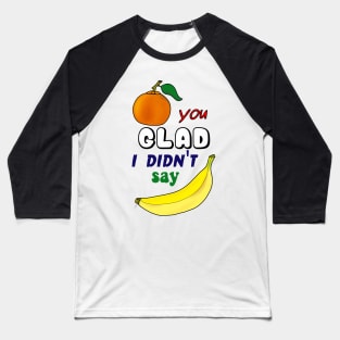 I Got Jokes - Knock Knock: Orange You Glad? Baseball T-Shirt